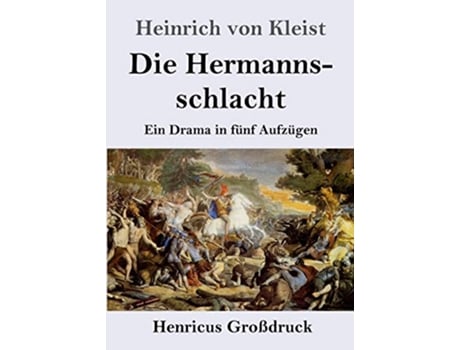 Livro Die Hermannsschlacht Großdruck Ein Drama in fünf Aufzügen German Edition de Heinrich Von Kleist (Alemão)