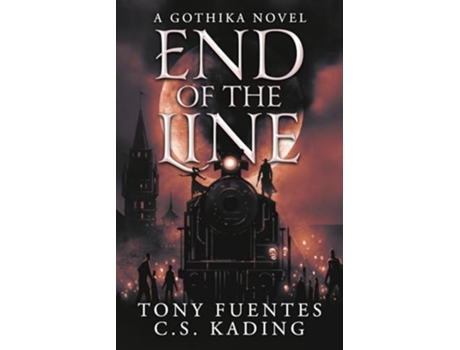 Livro End of The Line A Gothika Novel de Tony Fuentes e Cs Kading (Inglês)