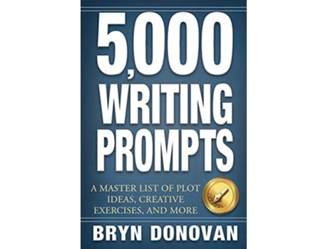 Livro 5000 WRITING PROMPTS A Master List of Plot Ideas Creative Exercises and More de Bryn Donovan (Inglês)