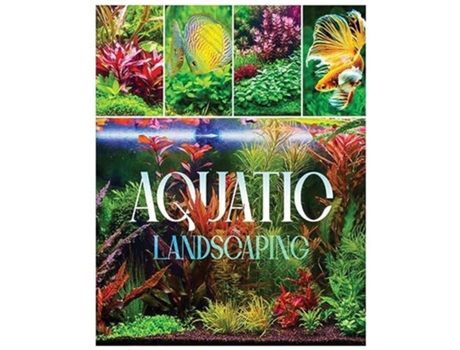 Livro Aquatic Landscaping Dive into the Art of Creating Underwater Paradises de Natalia Tillman (Inglês)