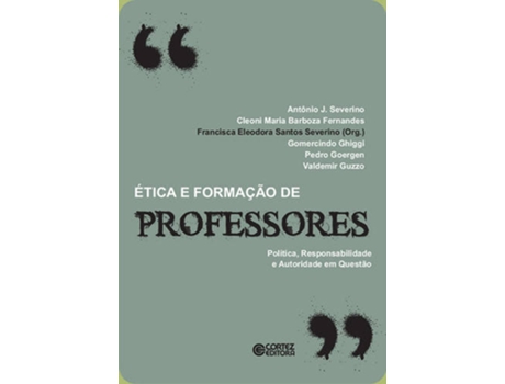 Livro Ética E Formação De Professores: Política, Responsabilidade de Francisca Eleodora Santos Severino (Português)