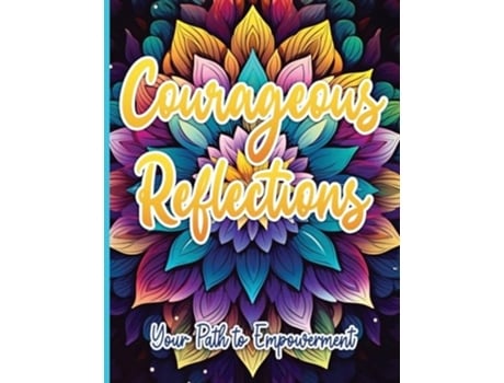 Livro Courageous Reflections Your Path to Empowerment de Sureshot Books Publishing LLC (Inglês)