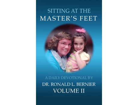 Livro Sitting At The Masters Feet Volume Ii De Ronald L Bernier (inglês)