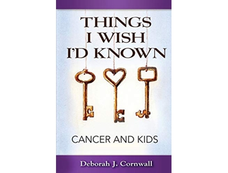 Livro Things I Wish Id Known Cancer and Kids de Deborah J Cornwall (Inglês)