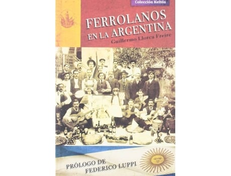 ZEBLAZE - Livro Ferrolanos En La Argentina de Guillermo Llorca Freire Livro Ferrolanos En La Argentina de Guillermo Llorca Freire