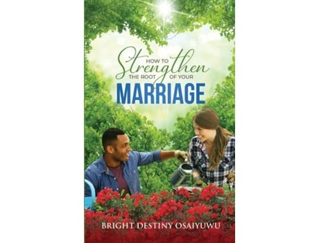 Livro How To Strengthen The Root Of Your Marriage De Bright Osaiyuwu (inglês)