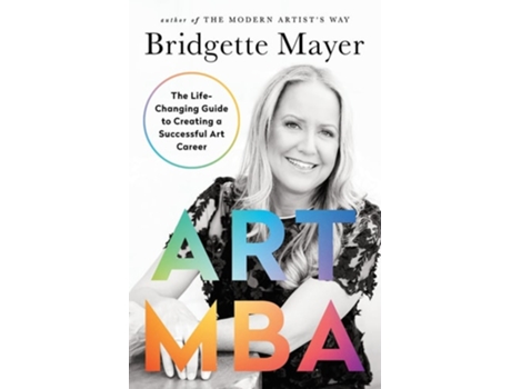 Livro Art MBA The Life-Changing Guide to Creating a Successful art Career de Bridgette Mayer (Inglês)