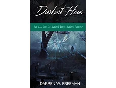 Livro Darkest Hour: Not All That Is Buried Stays Buried Forever de Darren Freeman (Inglês)