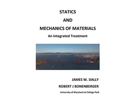 Livro Statics and Mechanics of Materials An Integrated Treatment de James W Dally Robert J Bonenberger (Inglês)