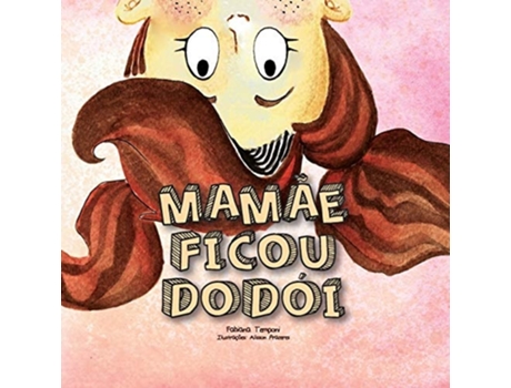 Livro Mamãe Ficou Dodói De Fabiana Temponi (português)