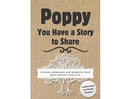Livro Poppy, You Have a Story to Share Stories, Memories and Moments That Have Shaped Your Life de Romney Nelson (Inglês)