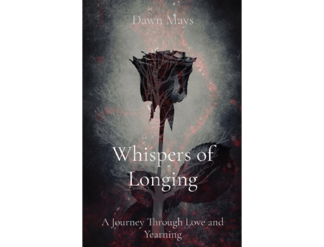 Livro Whispers of Longing A Journey Through Love and Yearning de Mays, Dawn et al. (Inglês)