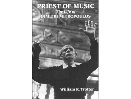 Livro Priest of Music The Life of Dimitri Mitropoulos Amadeus de William R Trotter (Inglês)