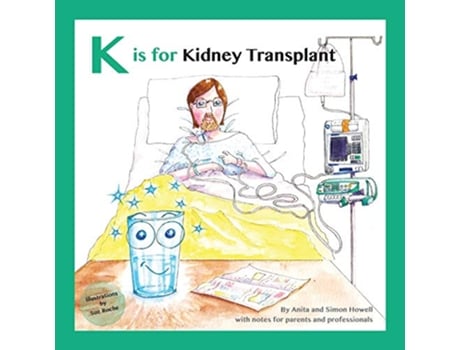 Livro K is for Kidney Transplant With Notes for Parents and Professionals Meet Lucy and Jack and Friends de Anita Howell e Dr Simon Howell (Inglês)