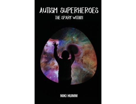 Livro Autism Superheroes The Spark Within De Niki Humm (inglês)