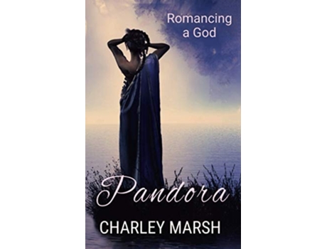 Livro Pandora Romancing A God De Charley Marsh (inglês)