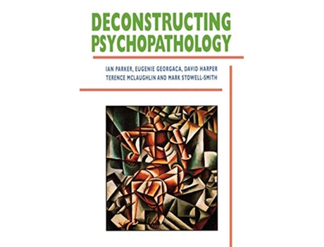 Livro Deconstructing Psychopathology de Ian Patrick Eugenie Georgaca David Harper Terence McLaughlin Mark StowellSmith (Inglês)