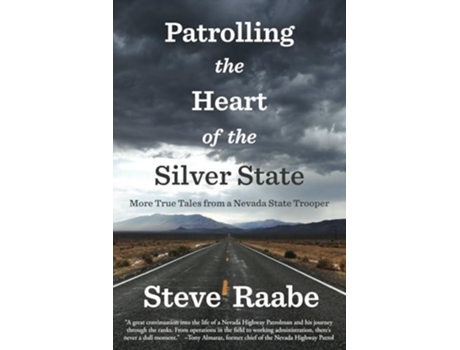 Livro Patrolling the Heart of the Silver State More True Tales from a Nevada State Trooper de Steve Raabe (Inglês)