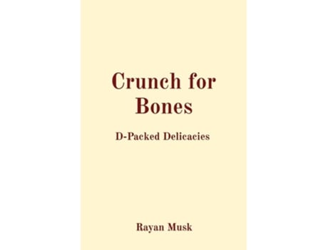 Livro Crunch for Bones D-Packed Delicacies de Rayan Musk (Inglês)