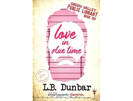 Livro Love in Due Time Green Valley Library de Smartypants Romance LB Dunbar (Inglês)