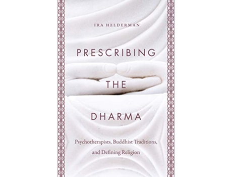 Livro Prescribing the Dharma de Ira Helderman (Inglês - Capa Dura)