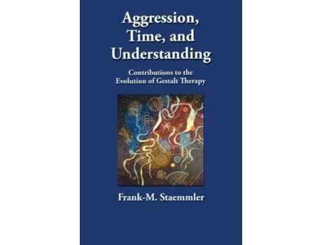 Livro Aggression, Time, and Understanding de Frank M Staemmler (Inglês)