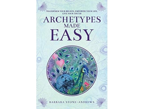 Livro Archetypes Made Easy Transform Your Beliefs Empower Your Life Live Your Truth de Barbara StoneAndrews (Inglês)