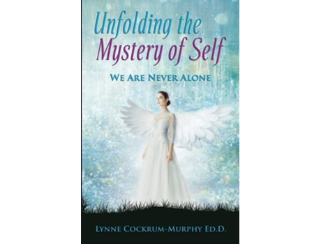Livro Unfolding The Mystery Of Self We Are Never Alone De Lynne Cockrum-murphy Edd (inglês)