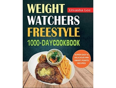 Livro Weight Watchers Freestyle 1000-day Cookbook Super Easy Ampamp Delicious Ww Smart Points Recipes De Urvasha Lee (inglês)
