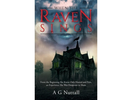 Livro When The Raven Sings From the Beginning She Knew Only Hatred and Pain, an Experience She Was Desperate to Share de A G Nuttall (Inglês)