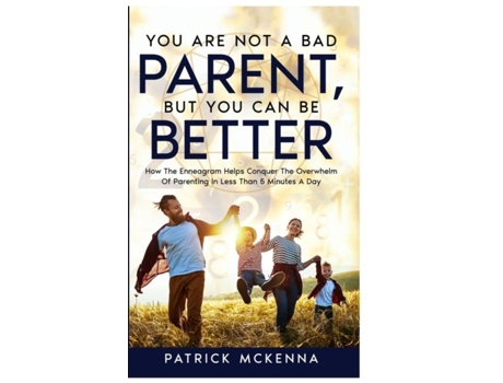 Livro You Are Not A Bad Parent, But You Can Be Better De Mckenna, Patrick Et Al. (inglês)