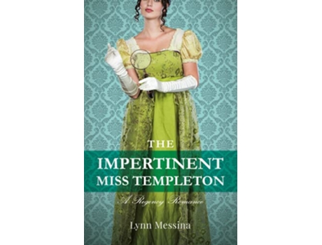 Livro The Impertinent Miss Templeton A Regency Romance Love Takes Root de Lynn Messina (Inglês)