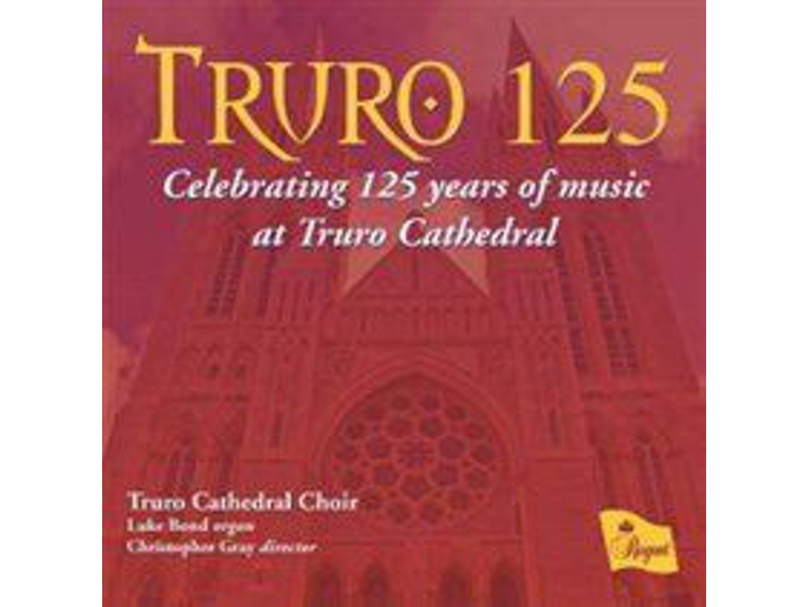CD Truro Cathedral Choir - Truro 125: Celebrating 125 Years of Music at Truro Cathedral