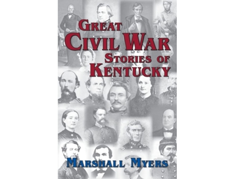 Livro Great Civil War Stories Of Kentucky De Marshall Myers (inglês)