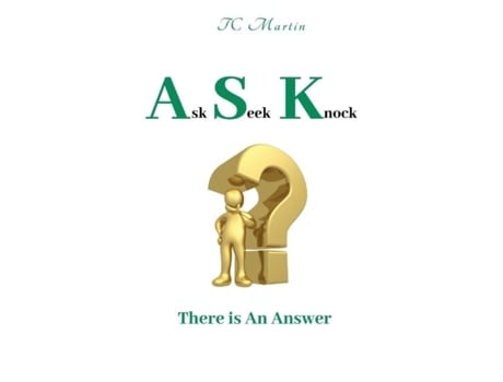 Livro Ask Seek Knock There Is An Answer De Tc Martin (inglês)
