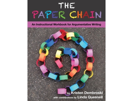 Livro The Paper Chain: An Instructional Workbook for Argumentative Writing Kristen Dembroski (Inglês)