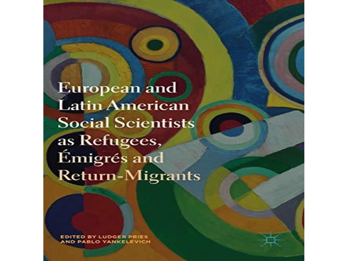 Livro European and Latin American Social Scientists as Refugees Émigrés and Return‐Migrants de Springer Nature BV (Inglês)