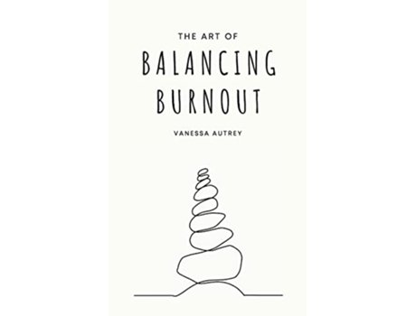 Livro The Art of Balancing Burnout de Vanessa Autrey (Inglês)