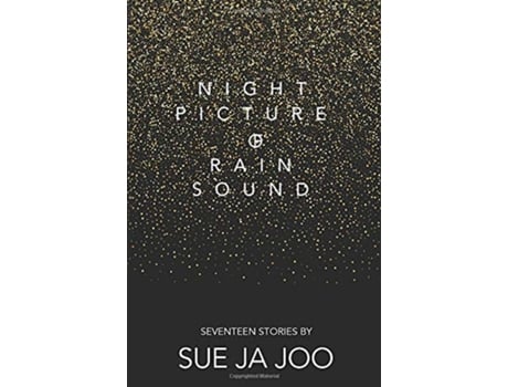 Livro Night Picture of Rain Sound Seventeen Stories de Sue Ja Joo (Inglês)