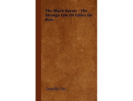 Livro The Black Baron The Strange Life of Gilles De Rais de Tennille Dix (Inglês)