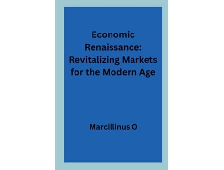 Livro Economic Renaissance Revitalizing Markets for the Modern Age de Marcillinus O (Inglês)