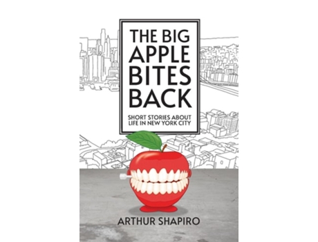 Livro The Big Apple Bites Back Short Stories About Life In New York City de Arthur Shapiro (Inglês)