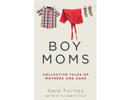 Livro Boy Moms Collective Tales of Mothers and Sons de Kara Forney (Inglês)