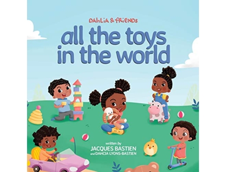 Livro Dahlia Friends All The Toys In The World de Jacques Bastien Dahcia LyonsBastien (Inglês)