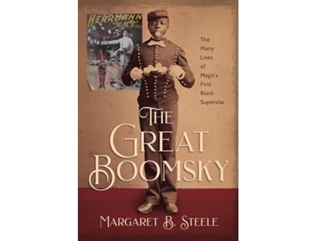 Livro The Great Boomsky The Many Lives of Magics First Black Superstar de Margaret B Steele (Inglês)