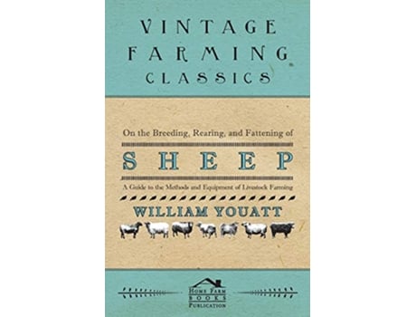 Livro On the Breeding Rearing and Fattening of Sheep A Guide to the Methods and Equipment of Livestock Farming de William Youatt (Inglês)