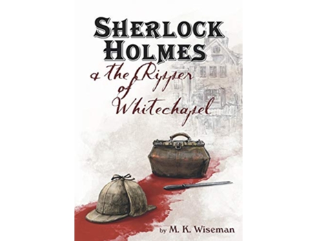 Livro Sherlock Holmes the Ripper of Whitechapel de M K Wiseman (Inglês)