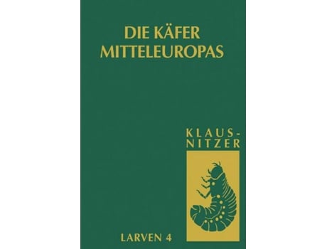Livro Die Larven der Käfer Mitteleuropas Bd 4 Polyphaga Teil 3 German Edition de Bernhard Klausnitzer (Alemão)