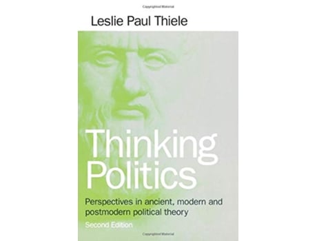 Livro Thinking Politics Perspectives in Ancient Modern and Postmodern Political Theory de Leslie Paul Thiele (Inglês)