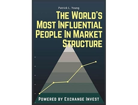 Livro The Exchange Invest 1000 The Worlds Most Influential People In Market Structure De Patrick L Young (inglês)
